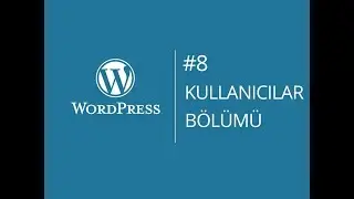 Wordpress Dersleri - Ders:8 - Kullanıcılar