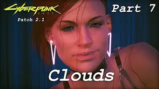 Cyberpunk 2077 - Part 7 - Clouds - Patch 2.1