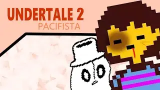 Undertale // Ruta Pacifista // 2