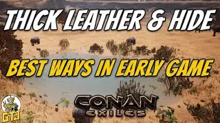 Conan Exiles Thick Leather & Thick Hide. Best & Easiest Ways In The Early Game For Beginners.