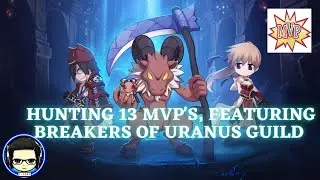 Ragnarok Online: Hunting 13 MVP's, featuring Breakers of Uranus Guild