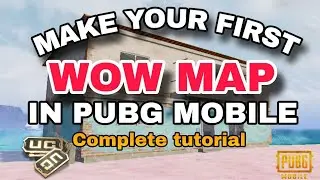 How to make your First wow map in Pubg Mobile| Complete Tutorial 