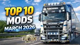 Top 10 ETS2 Mods | You Must Try in March 2026