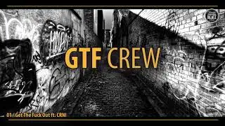 GTF CREW - Get The F*ck Out feat. CRNI ( prod. by Neongee Beatz )