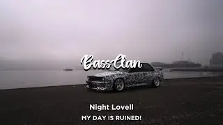 Night Lovell - MY DAY IS RUINED! (BassBoosted)