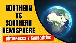 NORTHERN VS SOUTHERN HEMISPHERE | SIMILARITIES & DIFFERENCES 