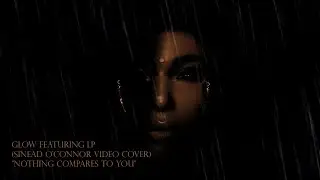 GLOW feat. LP (Sinead O'Connor Video Cover)