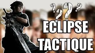 Comment faire une Eclipse Tactique | FINAL FANTASY XV