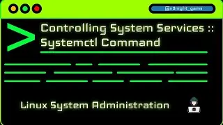 Lesson 33 - Controlling System Services :: Systemctl Command