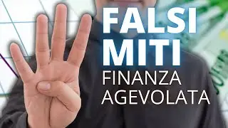 4 FALSE credenze sulla Finanza Agevolata che ti fanno perdere opportunità!