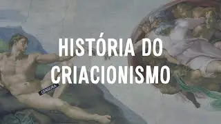 História do Criacionismo - Parte 1