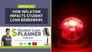 (Ep. 157) How Inflation Impacts Student Loan Borrowers