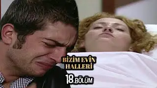 Bizim Evin Halleri 18.Bölüm