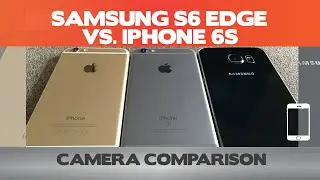 iPhone 6S vs. Galaxy S6 Edge vs. iPhone 6 - Camera Comparison  - Who wins?