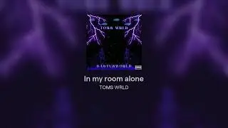 In my room alone