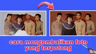 edit foto mengembalikan foto yang terpotong dan rusak