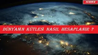 Dünyanın Kütlesi Nasıl Hesaplanır ?