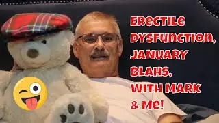 E.D., Mid-Life Gay Life, with Mark (the Bear) and Me!😉