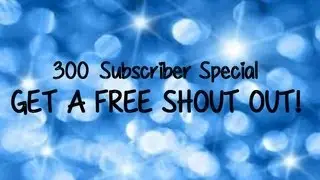 300 Subscriber Special | Get a FREE Shoutout!