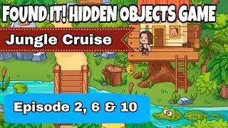 Found It! Hidden Objects Game Gameplay - Jungle Cruise Episode 2, 6 and 10