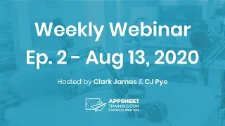 AppSheet Training Webinar - Ep. 2 (Aug 13th 2020)