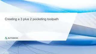 Multi Axis CNC Toolpath Lesson 3.1 - Creating a 3 plus 2 pocketing toolpath