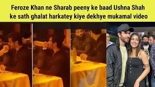 Feroze Khan drinking alcohol with Ushna shah viral video#ferozekhan#ushnashah