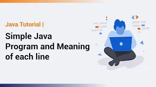Simple Java Program and Meaning of each line | Java Tutorial