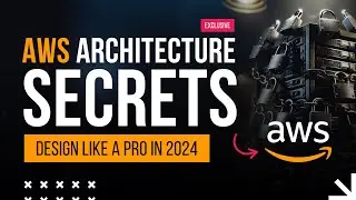 AWS Architecture SECRETS: Design Like a PRO in 2024