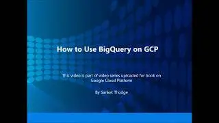 11  How to use BigQuery in GCP