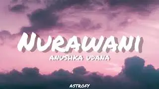 Anushka Udana - Nurawani (නුරාවනී) Lyrics