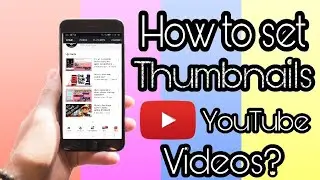 How to add/set Thumbnail to YouTube videos 2020 on phone