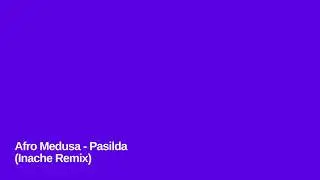 Afro Medusa - Pasilda (Inache Remix)