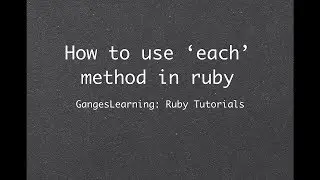 Ruby Tutorials: How to use each method