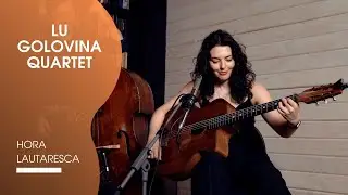 Lu Golovina Quartet - Hora Lautareasca