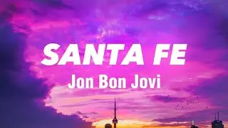 Santa Fe - Jon Bon Jovi (Lyrics)