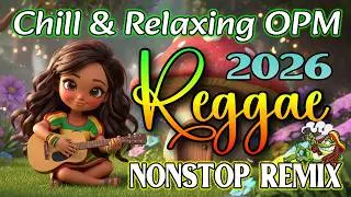 REGGAE OPM TAGALOG LOVE SONGS & HEARTBREAK 2026 | PINOY CHILL ISLAND MIX