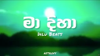 Maa Dihaa (බලාපන් සෝබනී මා දිහා) - @DILUBeats