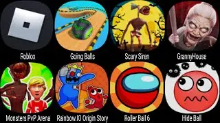 Roblox, Going Ball, Scary Siren, GrannyHouse, Rainbow.IO Origin Story, Roller Ball 6, Hide Ball