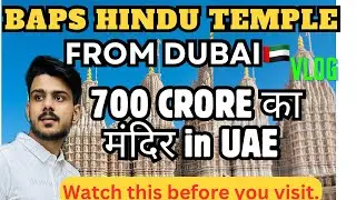BIGGEST HINDU TEMPLE IN UAE | BAPS HINDU TEMPLE ABU DHABI | Dubai to BAPS Swaminarayan Temple Vlog
