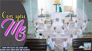 Giới Trẻ Dâng Hoa Kính Đức Mẹ 2018 : Con Yêu Mẹ