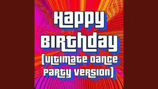 Happy Birthday (Ultimate Dance Party Version)
