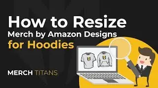 How To Quickly Resize your Merch by Amazon Designs for Hoodies