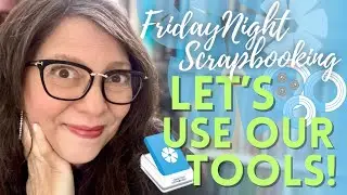 Friday Night Scrapbooking / Let's USE our Creative Memories TOOLS! ✂️♥️