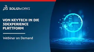 Von keytech in die 3DEXPERIENCE Plattform