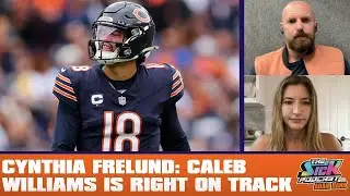 Cynthia Frelund: Caleb Williams Is Right On Track - Bears Talk #87