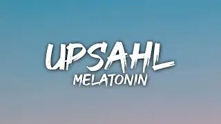 UPSAHL - Melatonin (Lyrics)