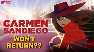 Carmen Sandiego Won't Return For Season 5?? | Netflix