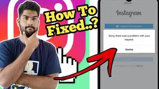sorry there was a problem with your request problem solution | Instagram sorry there was a problem