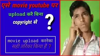 How To Upload Movie In Youtube Without Copyrighted